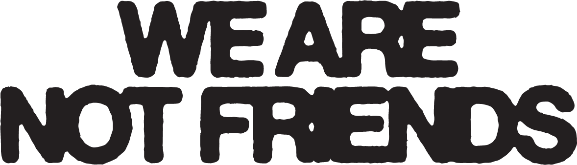 WEARE.NOTFRIENDS